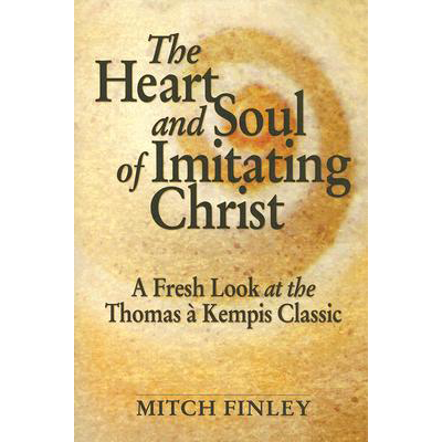 The Heart and Soul of Imitating Christ