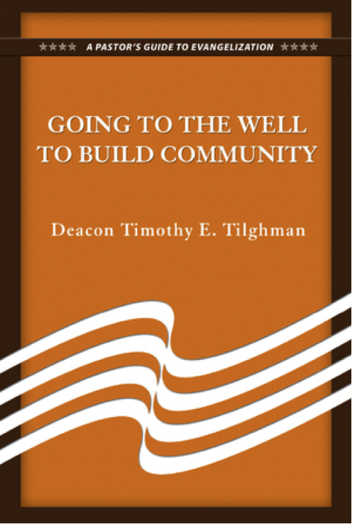 Going To The Well To Build Community, A Pastor’s Guide to Evangelization